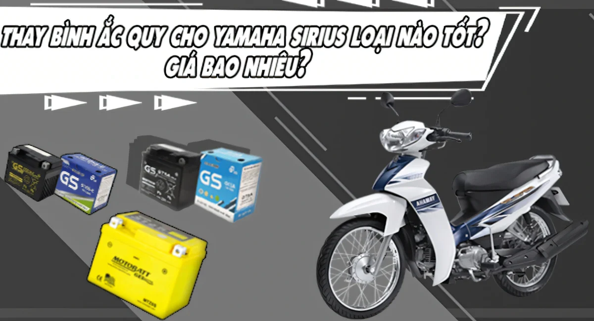 Bình Ắc Quy Xe Sirius Giá Bao Nhiêu [Cập Nhật] Giá Hãng